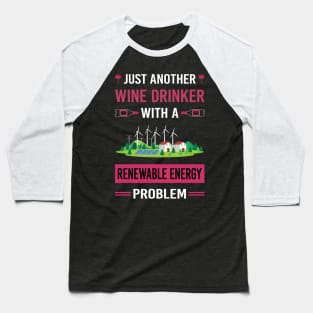 Wine Drinker Renewable Energy Baseball T-Shirt